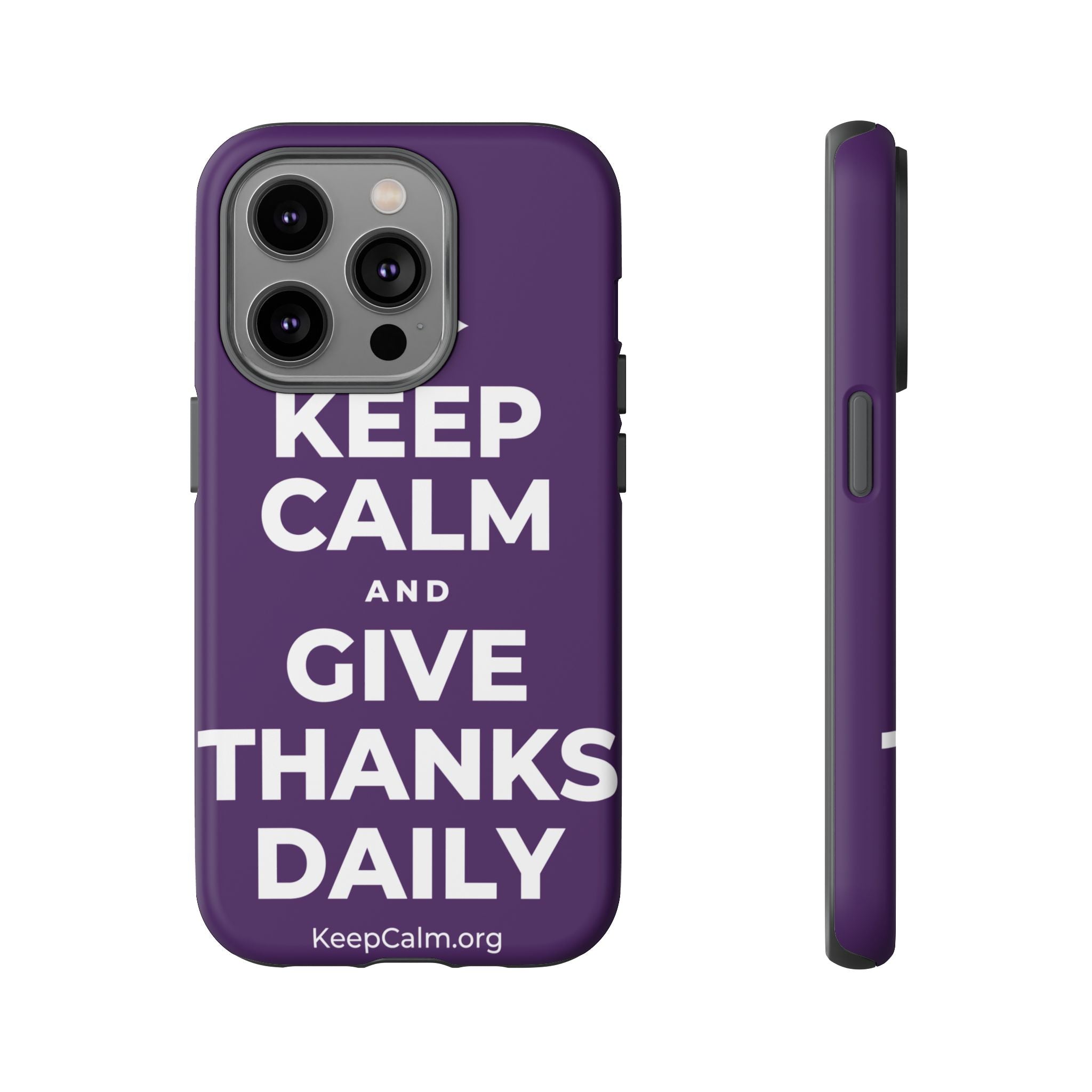 KEEP CALM AND GIVE THANKS DAILY Phone Case