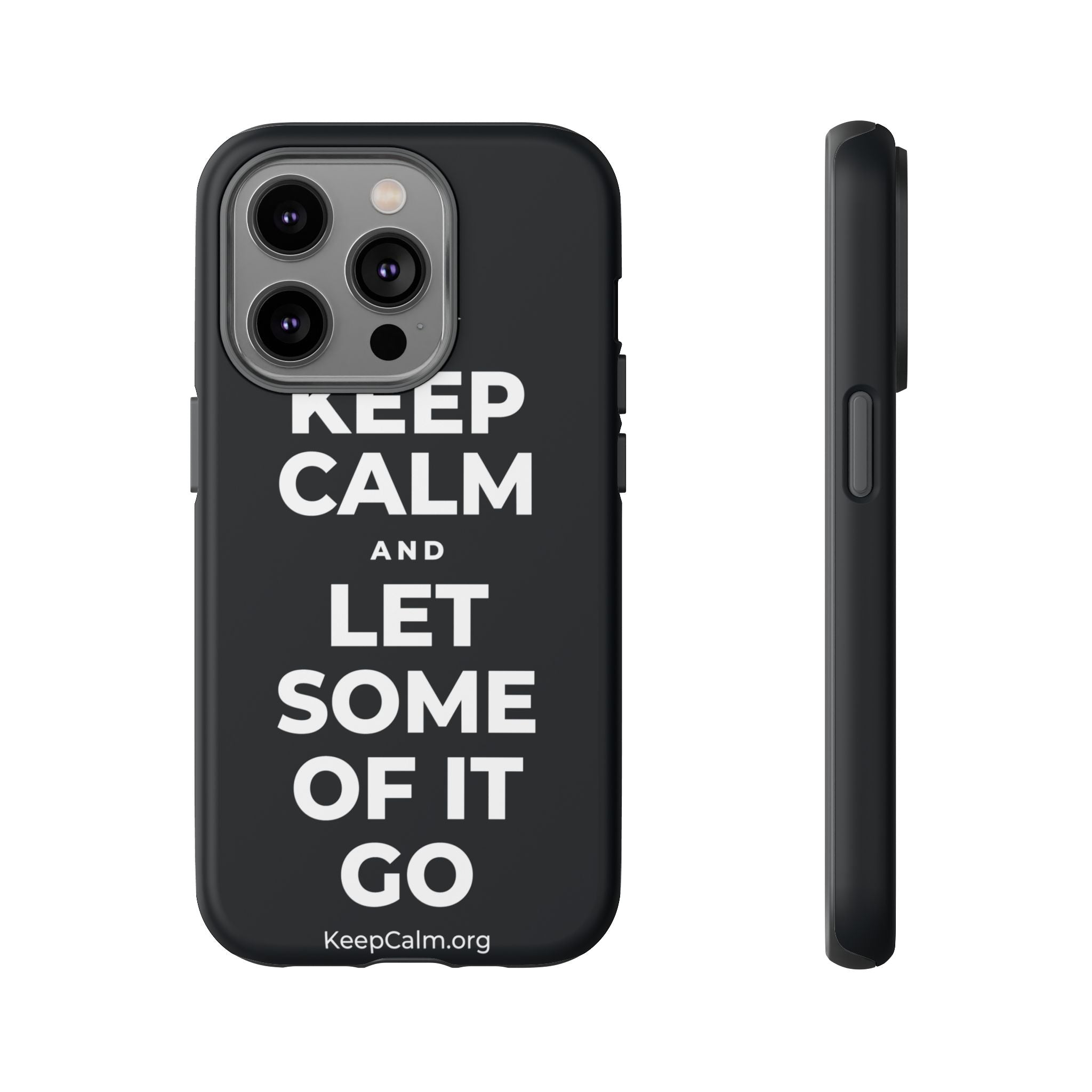 KEEP CALM AND LET SOME OF IT GO Phone Case (Dark)