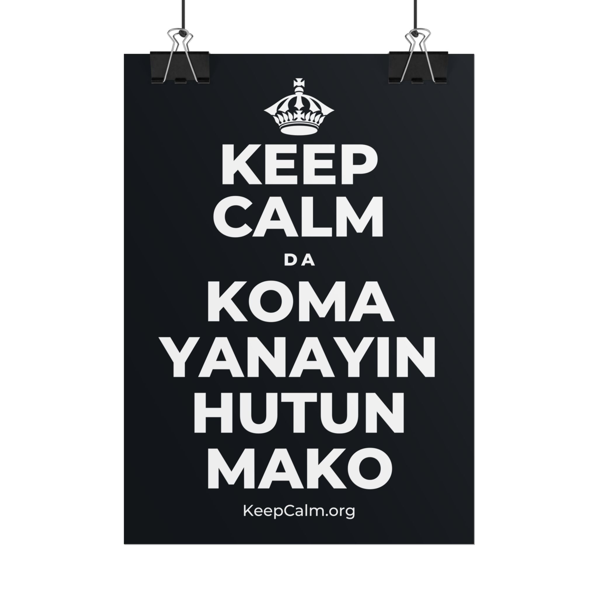 KEEP CALM DA KOMA YANAYIN HUTUN MAKO Poster (Dark)