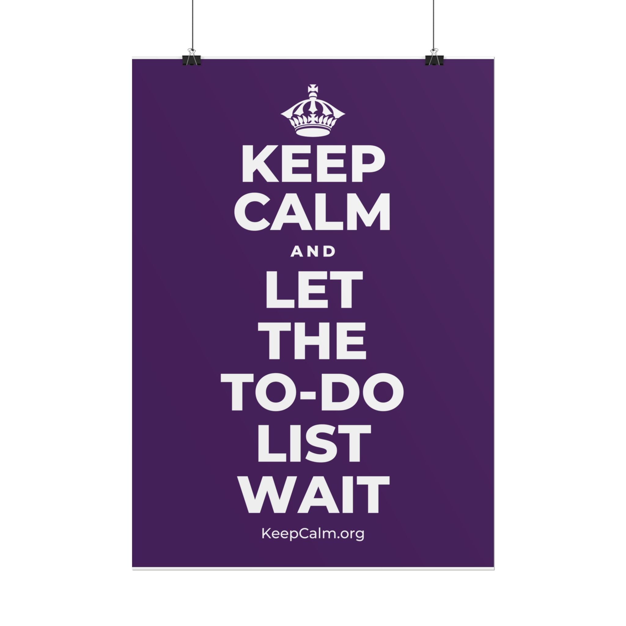 KEEP CALM AND LET THE TO-DO LIST WAIT Poster