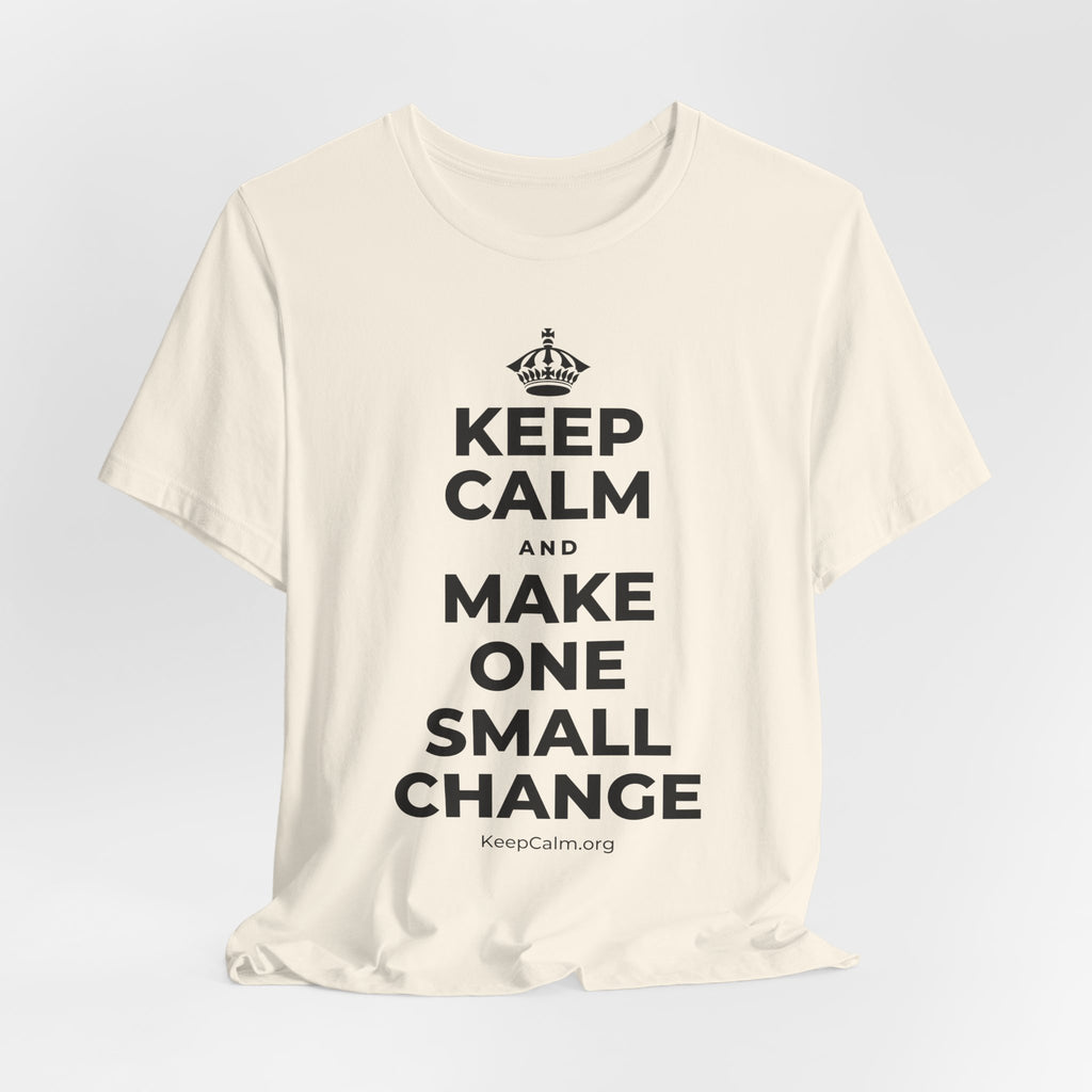 KEEP CALM AND MAKE ONE SMALL CHANGE T-Shirt (White–Asphalt)
