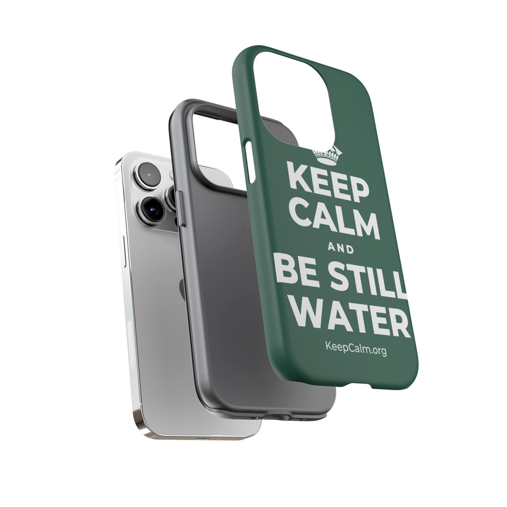 KEEP CALM AND BE STILL WATER Phone Case