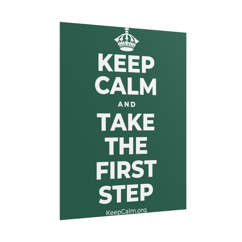 KEEP CALM AND TAKE THE FIRST STEP Poster