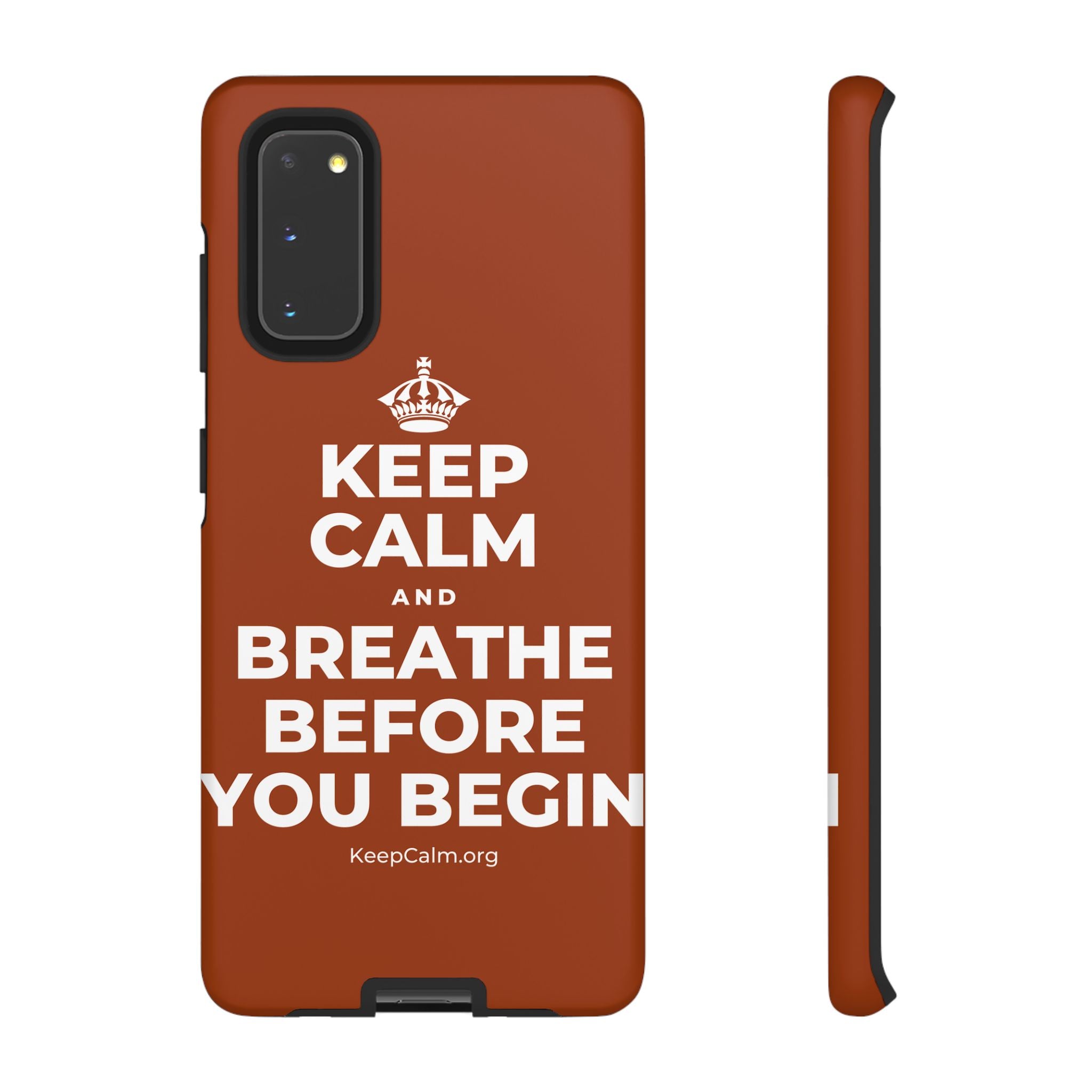 KEEP CALM AND BREATHE BEFORE YOU BEGIN Phone Case