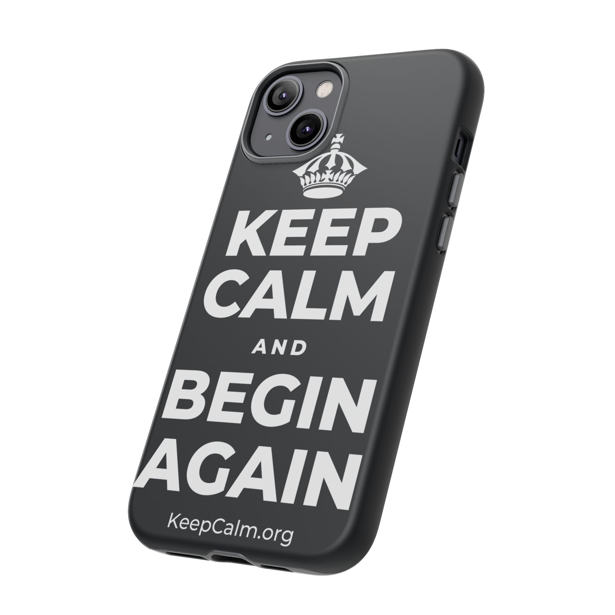 KEEP CALM AND BEGIN AGAIN Phone Case (Dark)