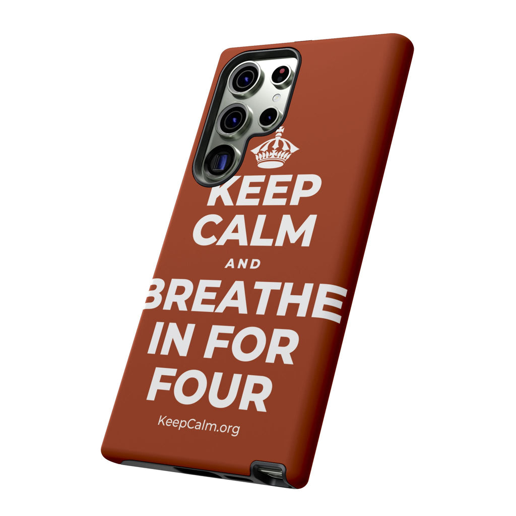 KEEP CALM AND BREATHE IN FOR FOUR Phone Case