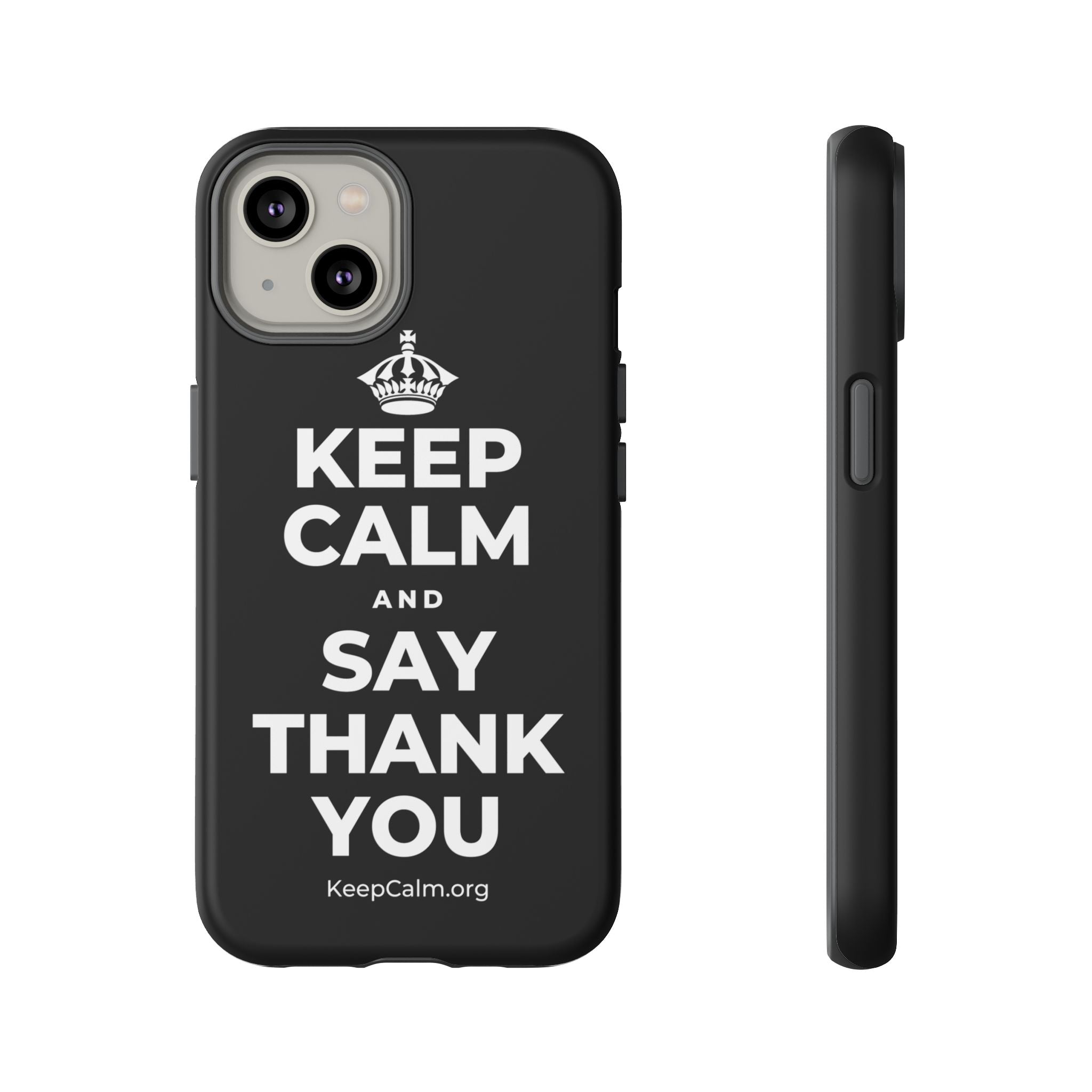 KEEP CALM AND SAY THANK YOU Phone Case