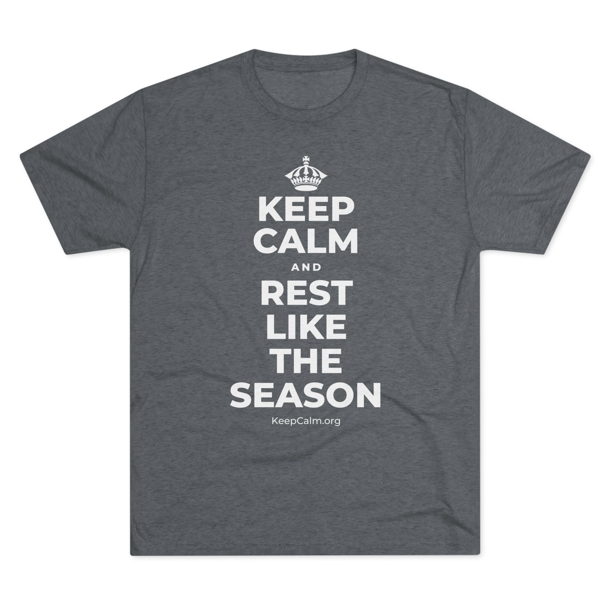 KEEP CALM AND REST LIKE THE SEASON Tri-Blend Tee