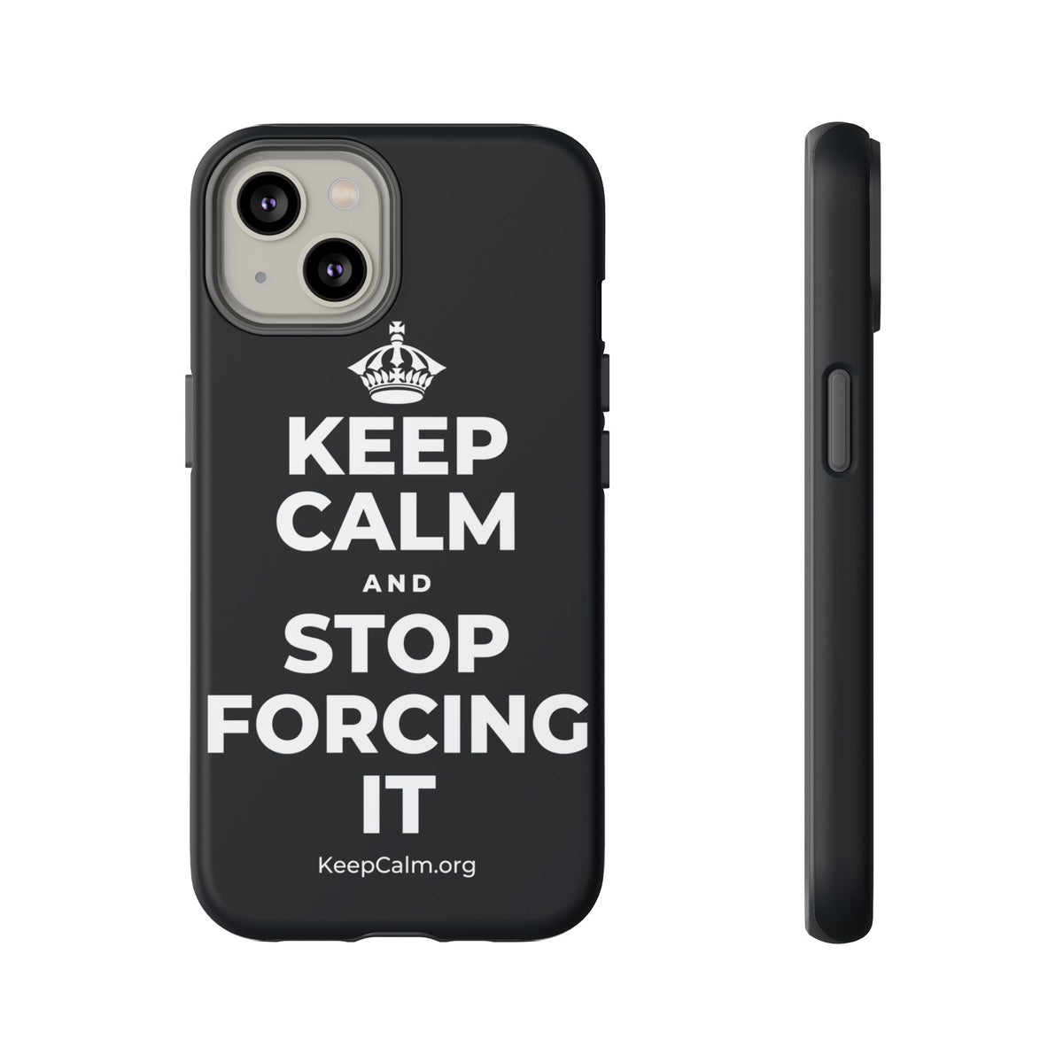 KEEP CALM AND STOP FORCING IT Phone Case (Dark)