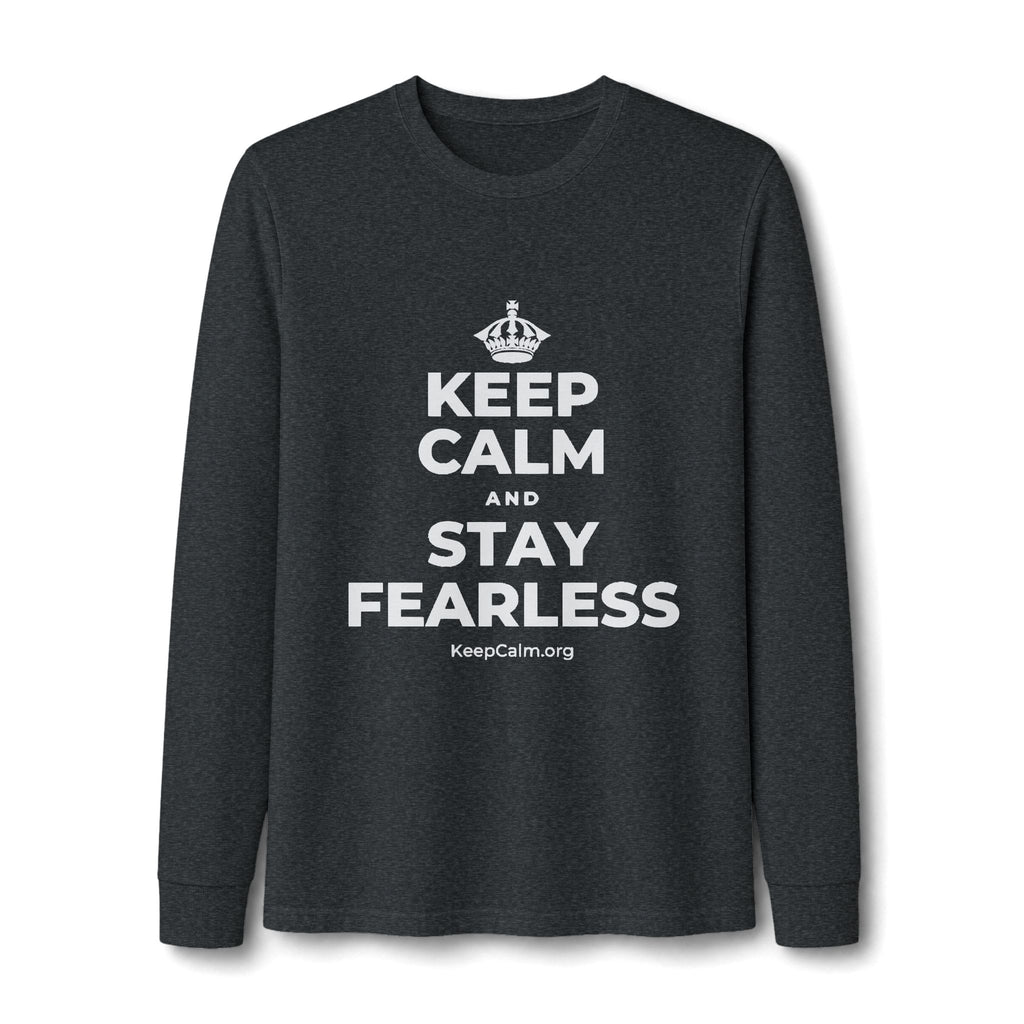 KEEP CALM AND STAY FEARLESS Long Sleeve Tee