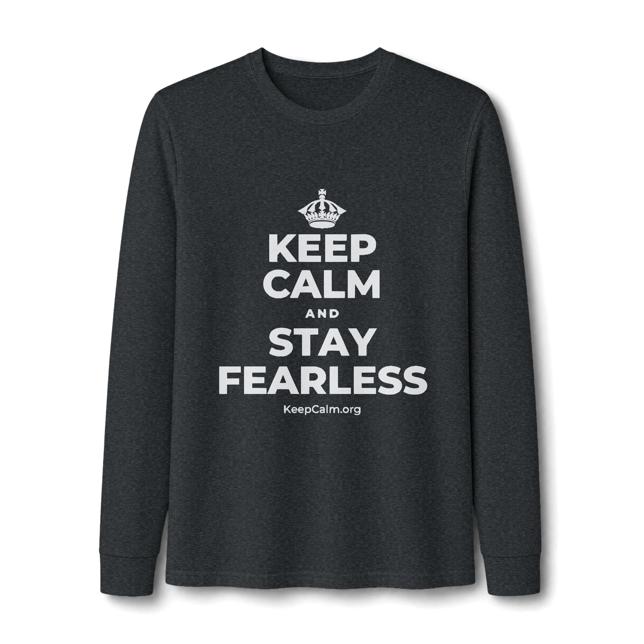 KEEP CALM AND STAY FEARLESS Long Sleeve Tee