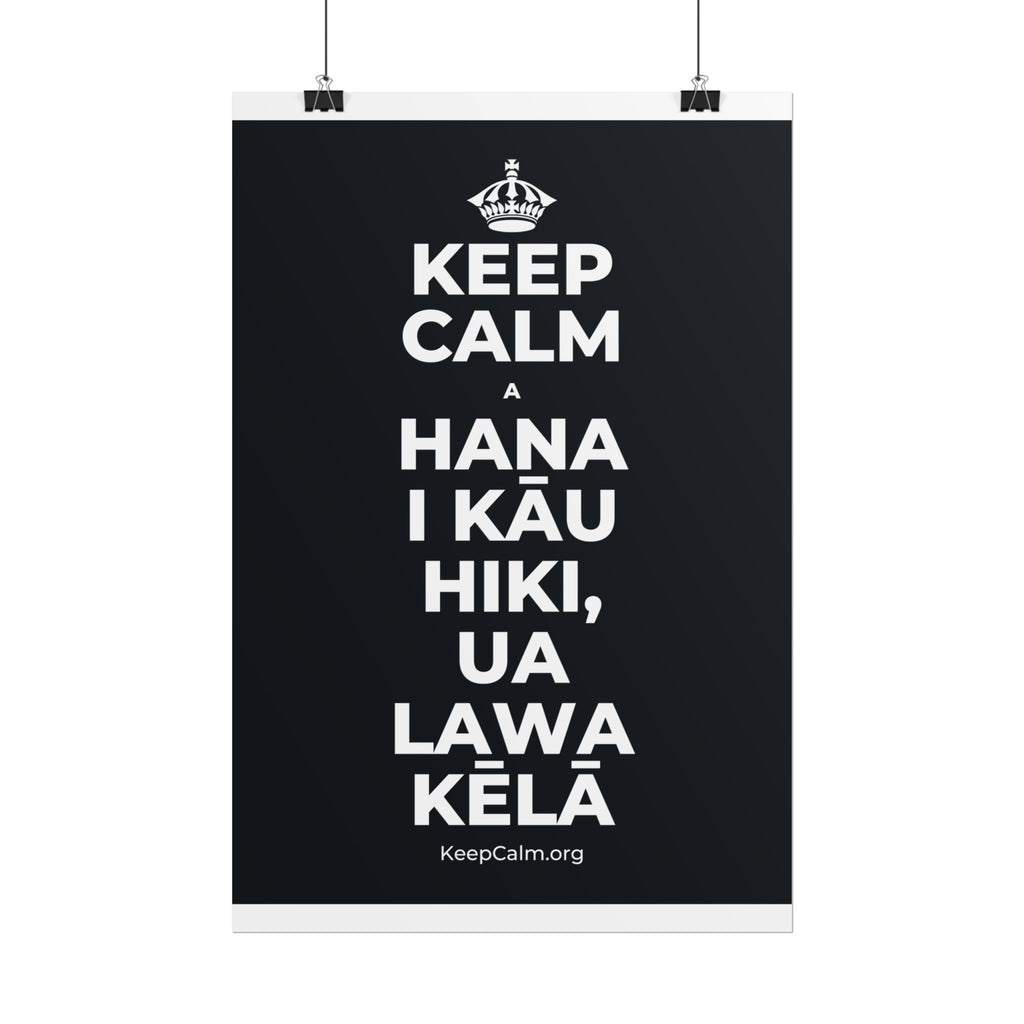 KEEP CALM A HANA I KĀU HIKI, UA LAWA KĒLĀ Poster (Dark)
