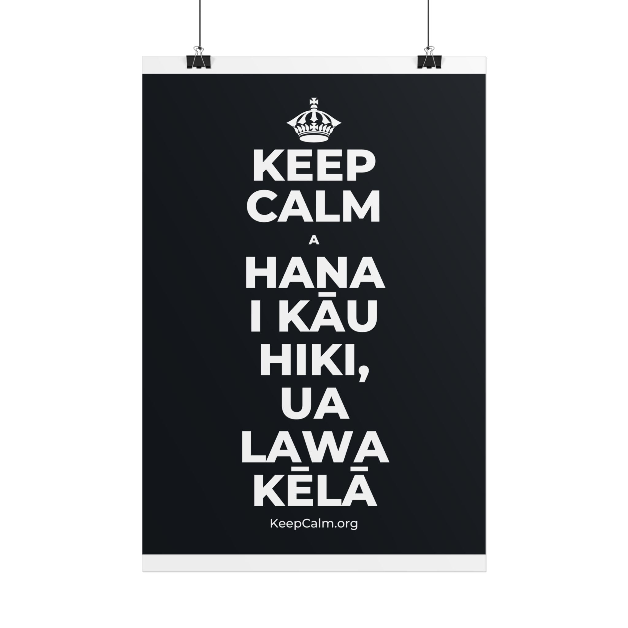 KEEP CALM A HANA I KĀU HIKI, UA LAWA KĒLĀ Poster (Dark)