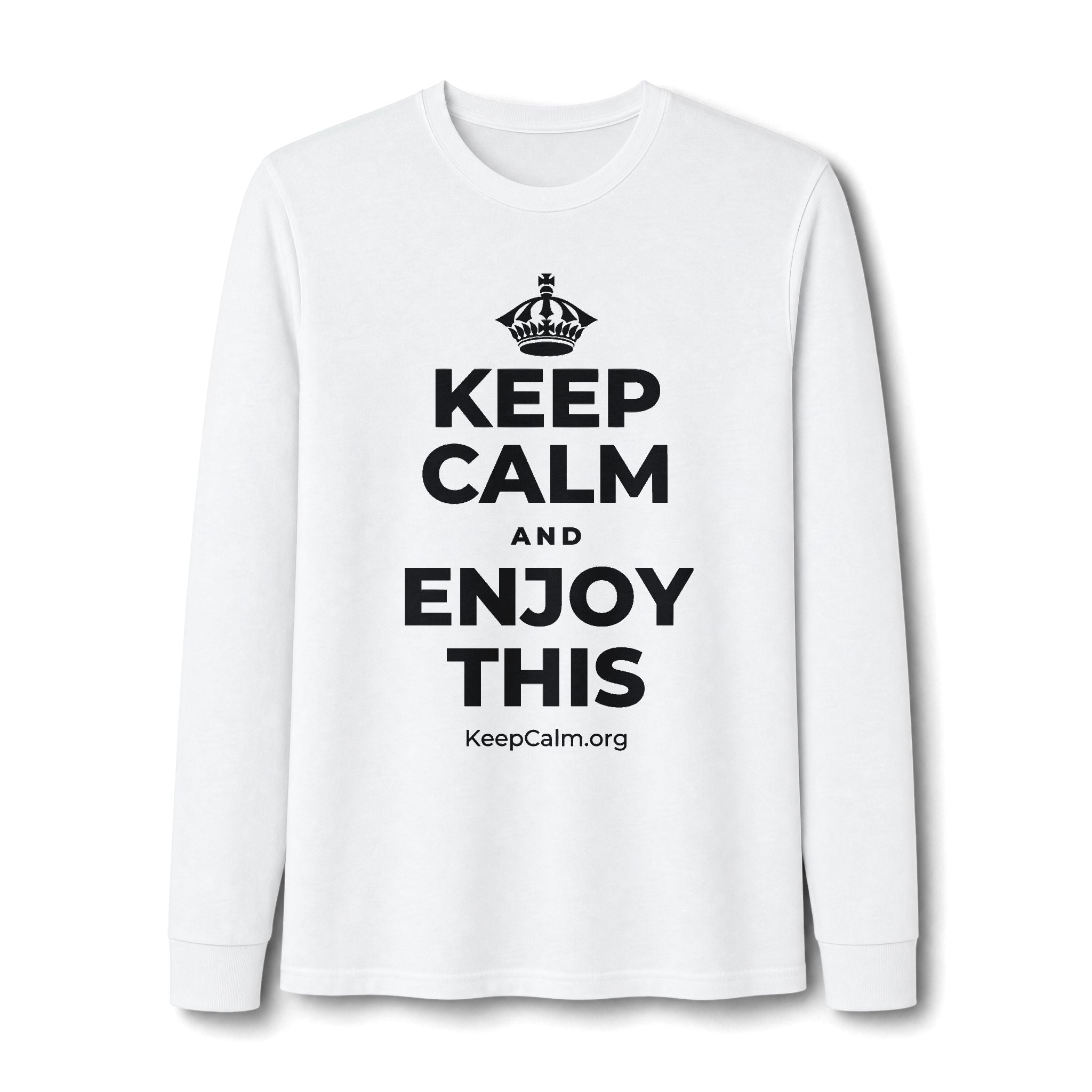 KEEP CALM AND ENJOY THIS Long Sleeve Tee