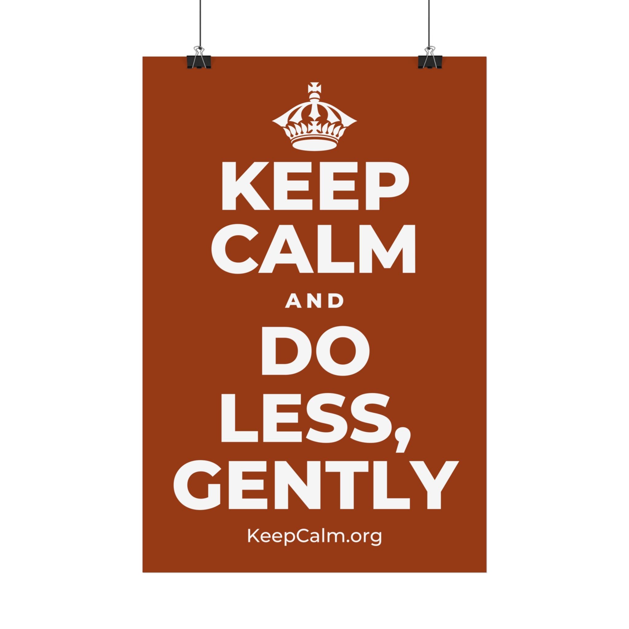 KEEP CALM AND DO LESS, GENTLY Satin Poster