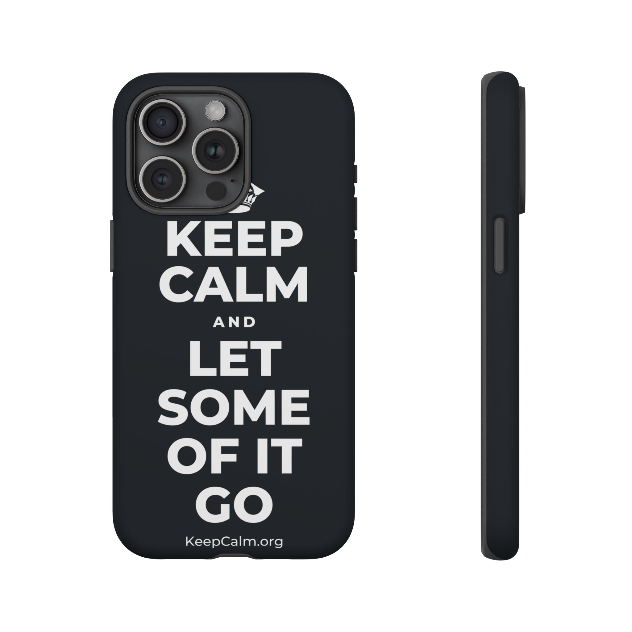 KEEP CALM AND LET SOME OF IT GO Phone Case (Dark)