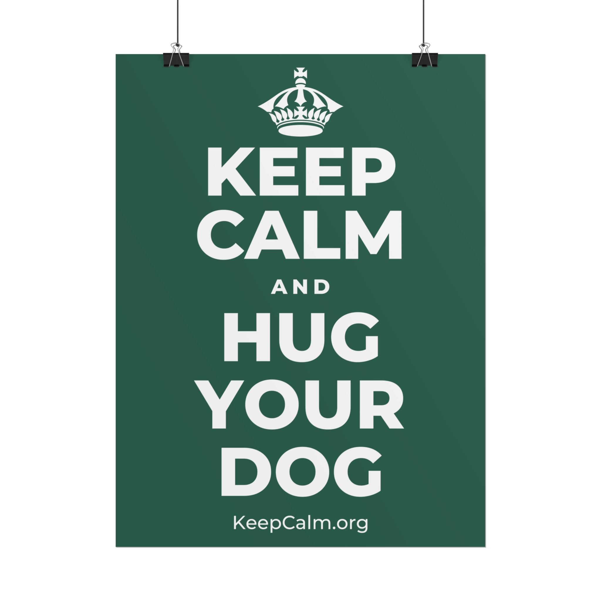 KEEP CALM AND HUG YOUR DOG Poster