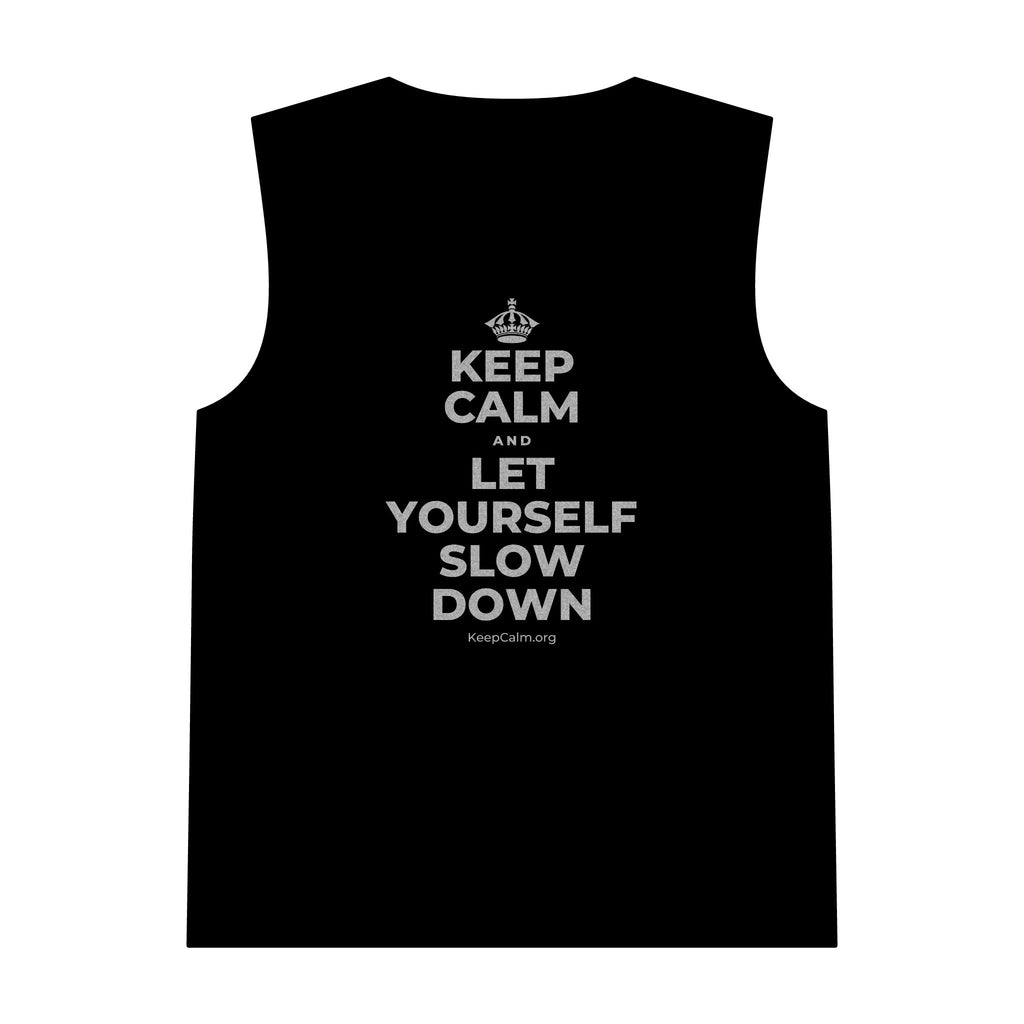 KEEP CALM AND LET YOURSELF SLOW DOWN Tank Top