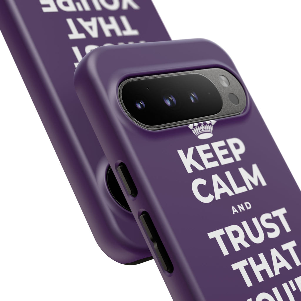 KEEP CALM AND TRUST THAT YOU'RE DOING YOUR BEST Phone Case