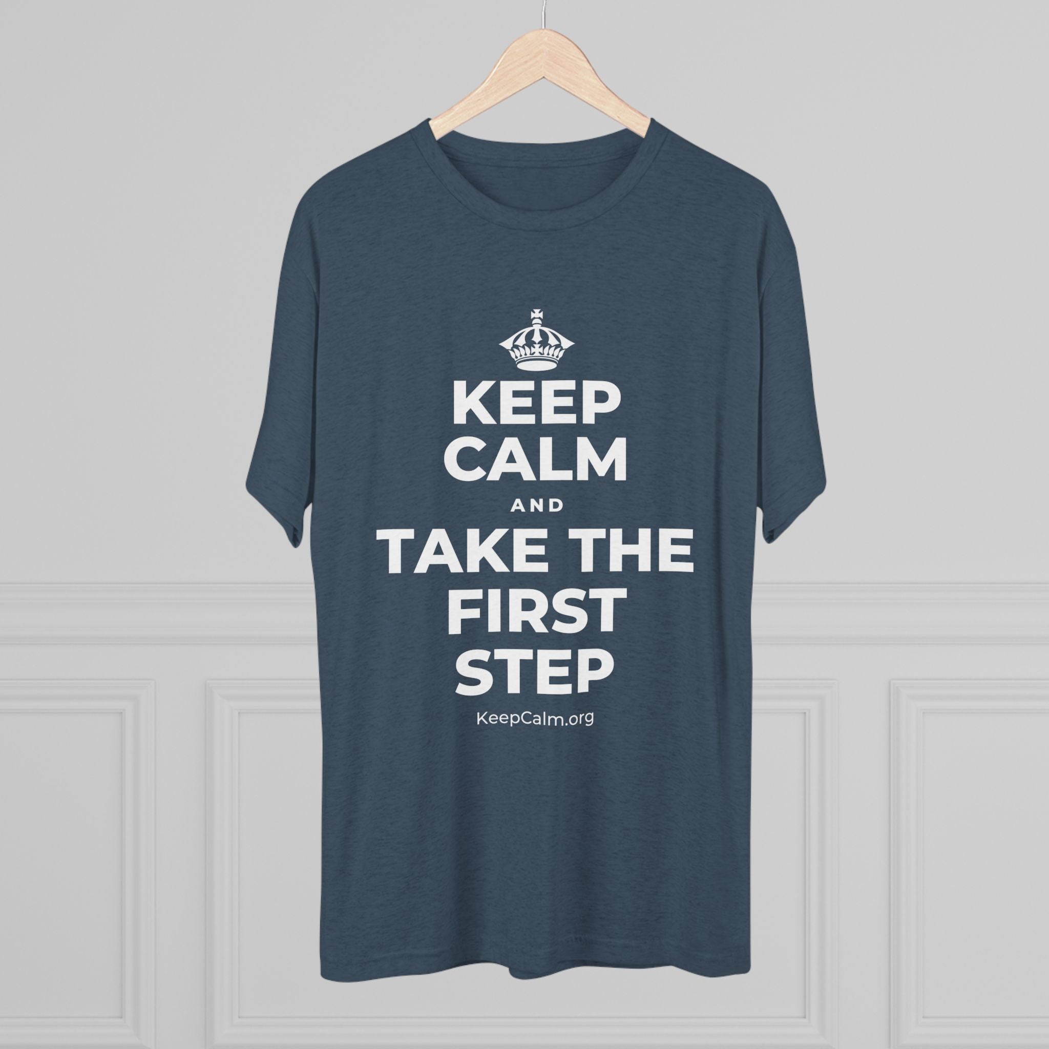 KEEP CALM AND TAKE THE FIRST STEP Tri-Blend Tee