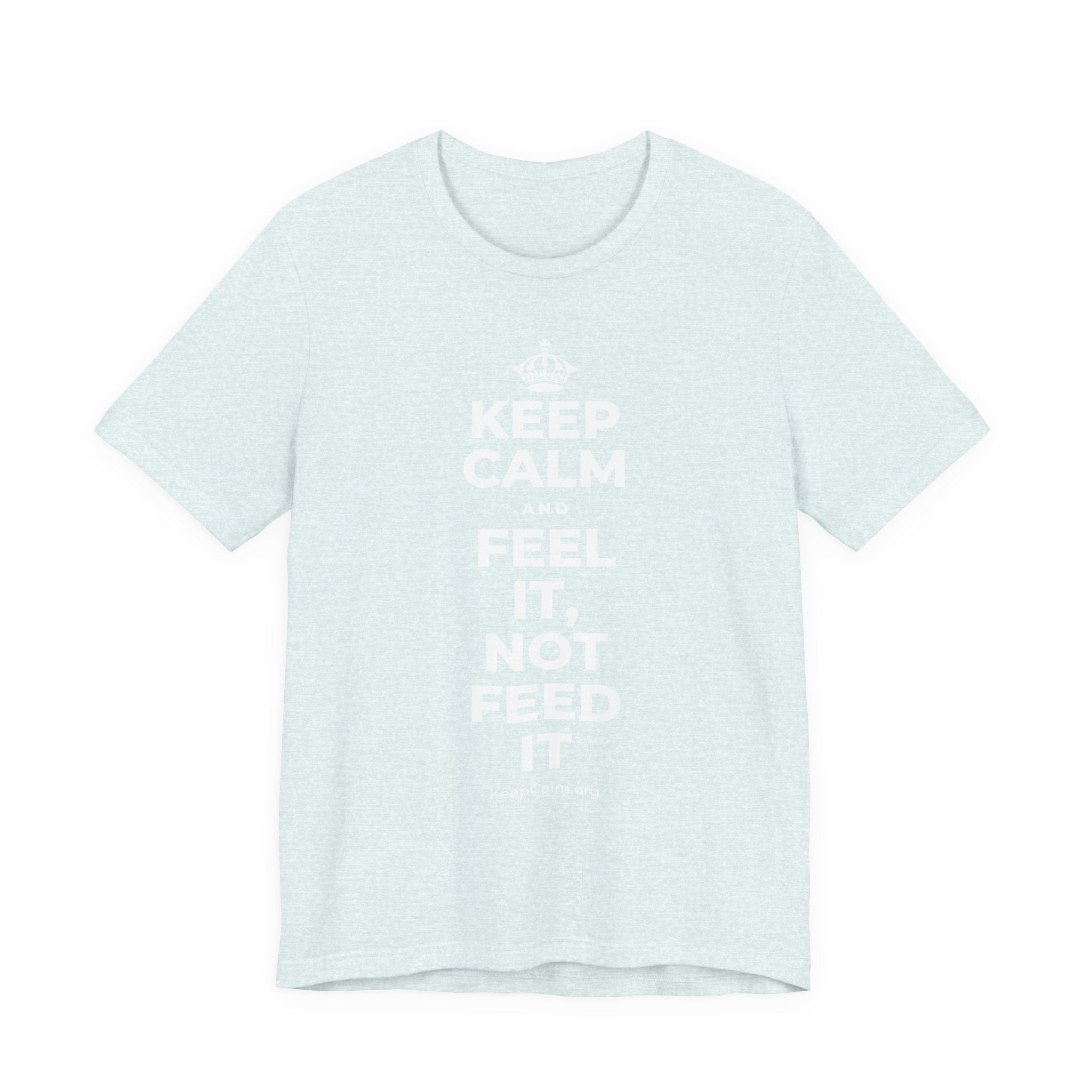 KEEP CALM AND FEEL IT, NOT FEED IT T-Shirt (Soft Cream–Heather Mauve)