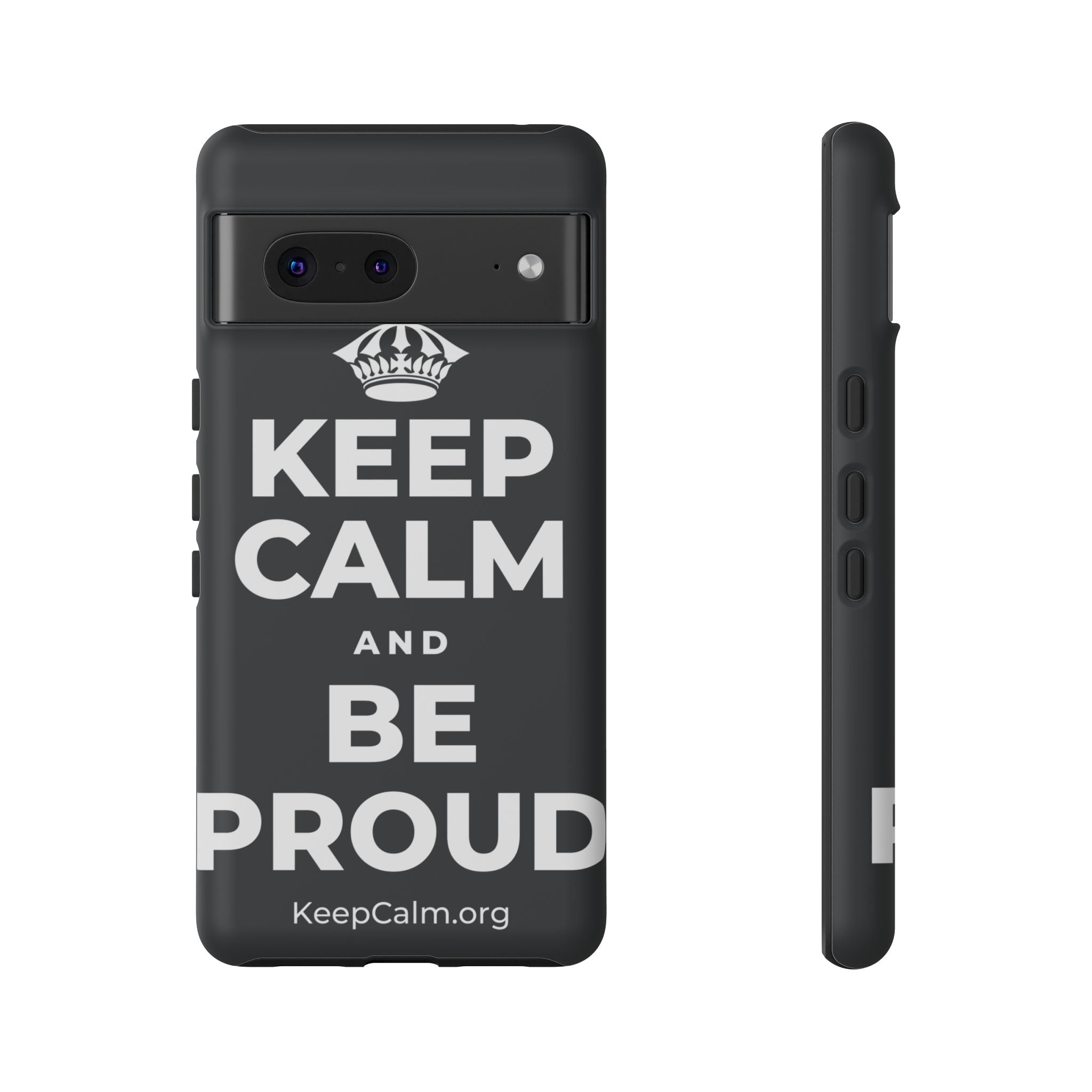 KEEP CALM AND BE PROUD Phone Case (Dark)