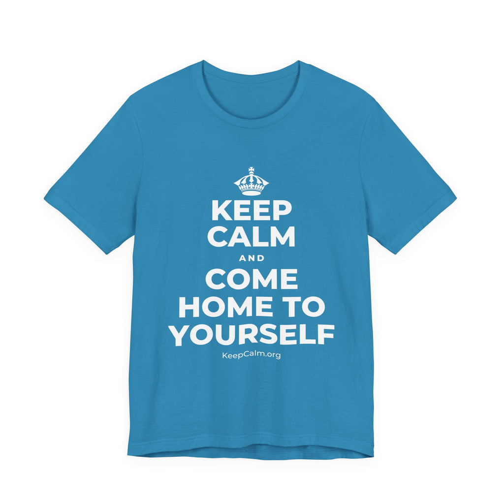 KEEP CALM AND COME HOME TO YOURSELF T-Shirt (White–Asphalt)