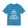 KEEP CALM AND COME HOME TO YOURSELF T-Shirt (White–Asphalt)