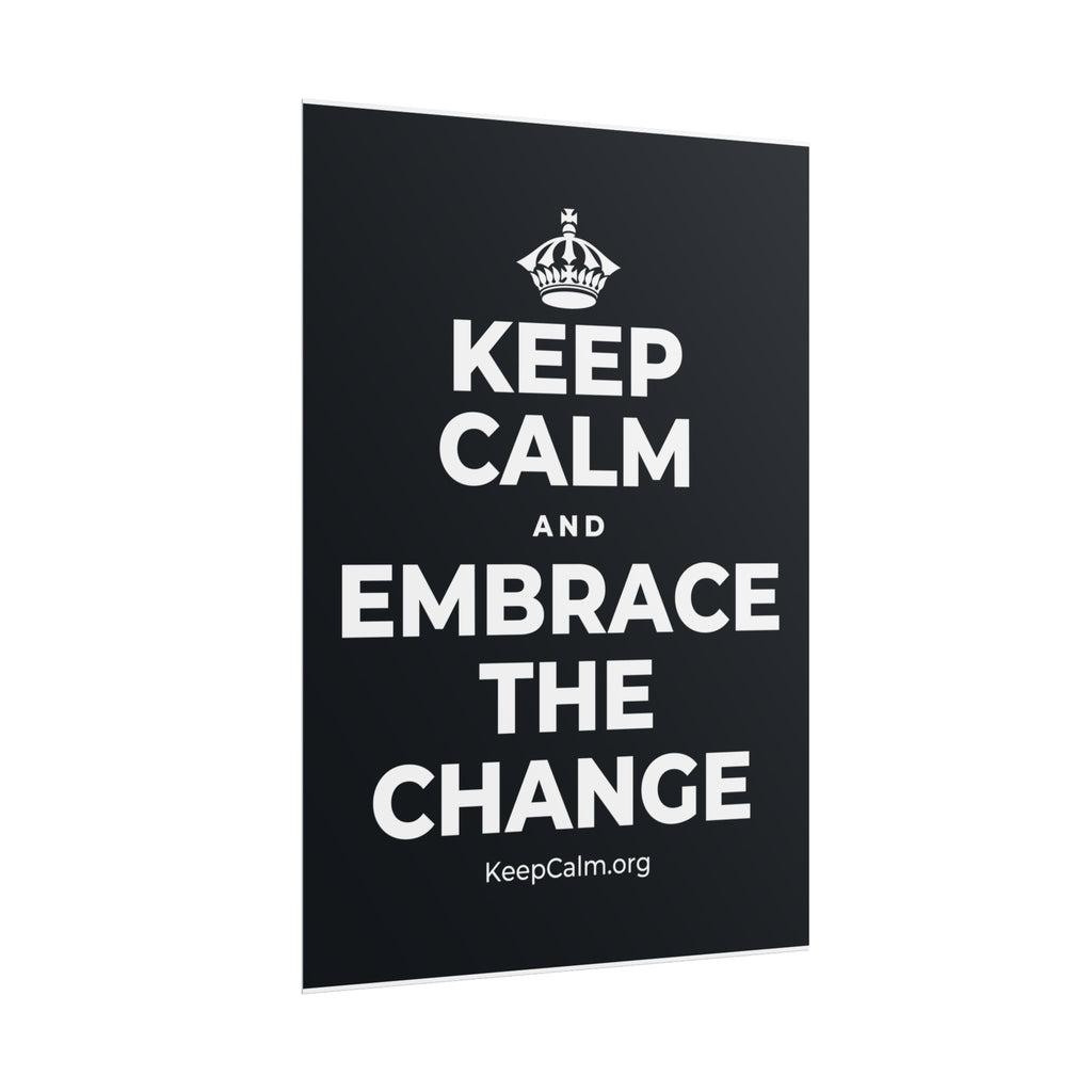 KEEP CALM AND EMBRACE THE CHANGE Poster (Dark)
