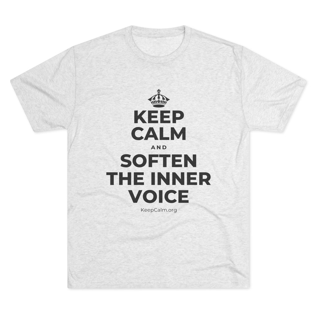 KEEP CALM AND SOFTEN THE INNER VOICE Tri-Blend Tee