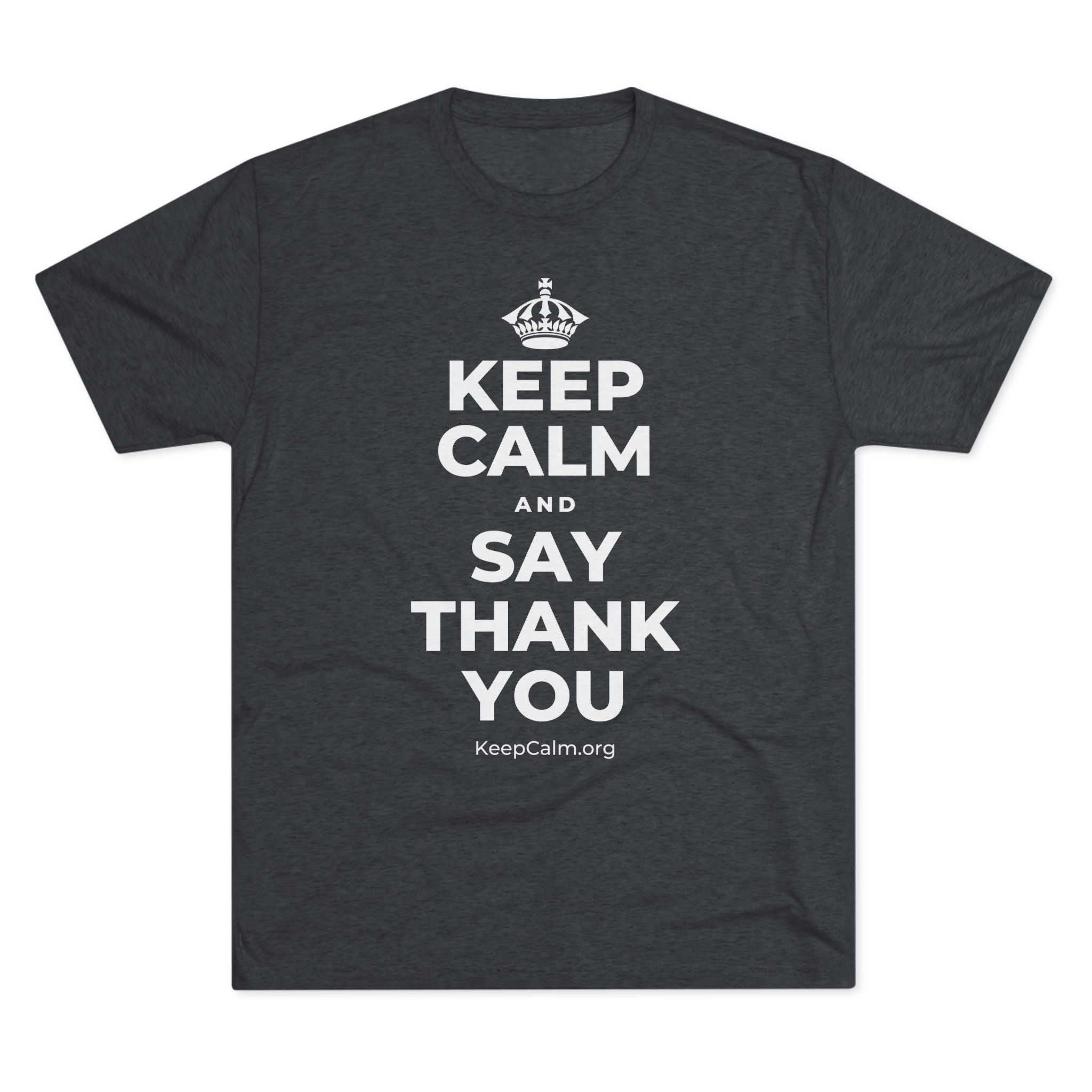 KEEP CALM AND SAY THANK YOU Tri-Blend Tee