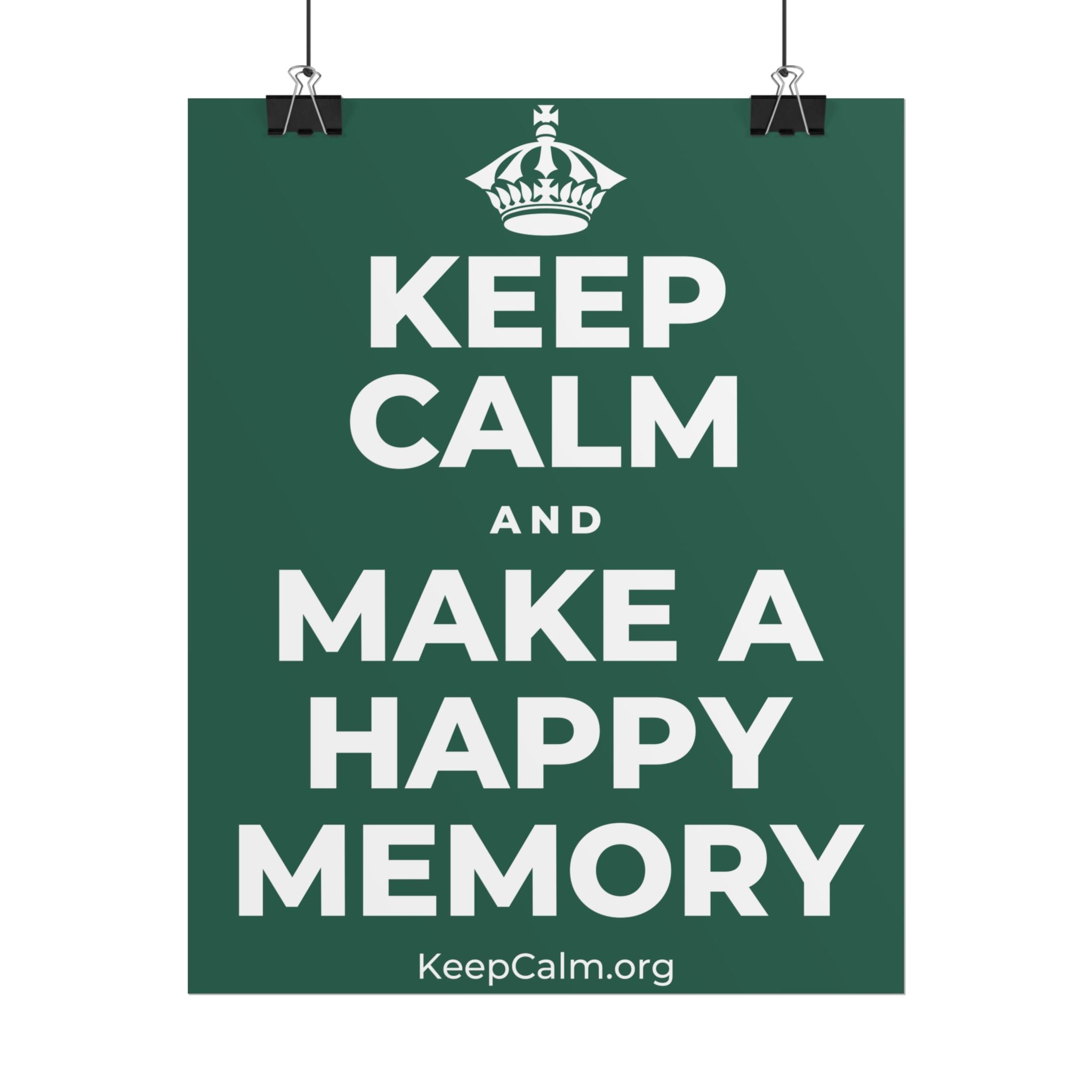 KEEP CALM AND MAKE A HAPPY MEMORY Poster