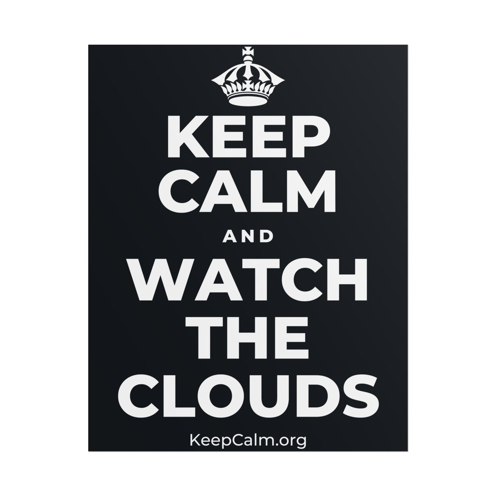 KEEP CALM AND WATCH THE CLOUDS Poster (Dark)