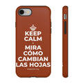 KEEP CALM Y MIRA CÓMO CAMBIAN LAS HOJAS Phone Case