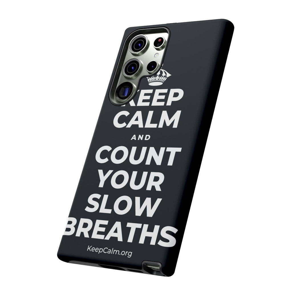 KEEP CALM AND COUNT YOUR SLOW BREATHS Phone Case (Dark)