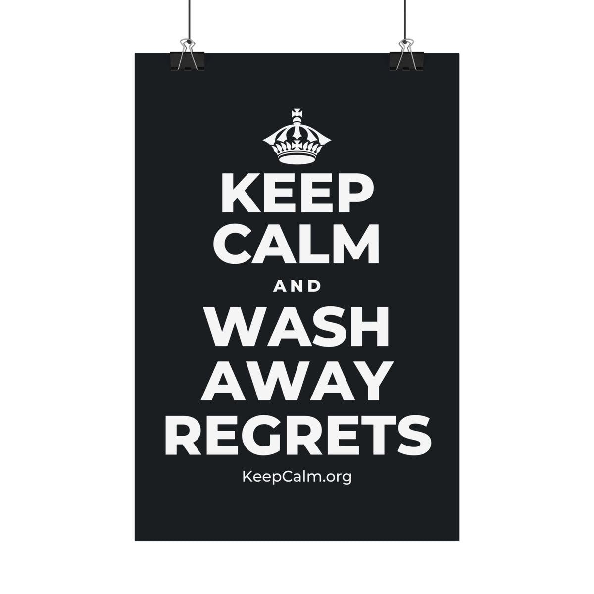 KEEP CALM AND WASH AWAY REGRETS Satin Poster (Dark)