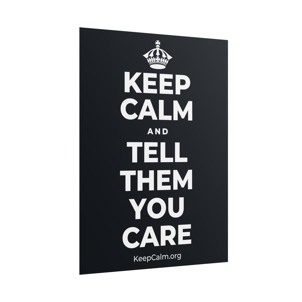 KEEP CALM AND TELL THEM YOU CARE Poster (Dark)