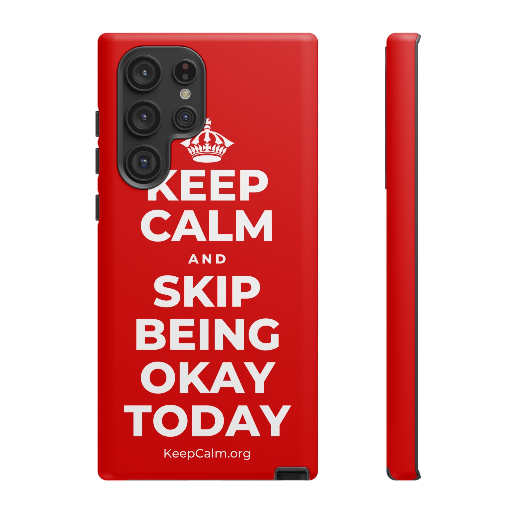 KEEP CALM AND SKIP BEING OKAY TODAY Phone Case