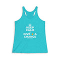 KEEP CALM AND GIVE ✌️ A CHANCE Women's Racerback Tank