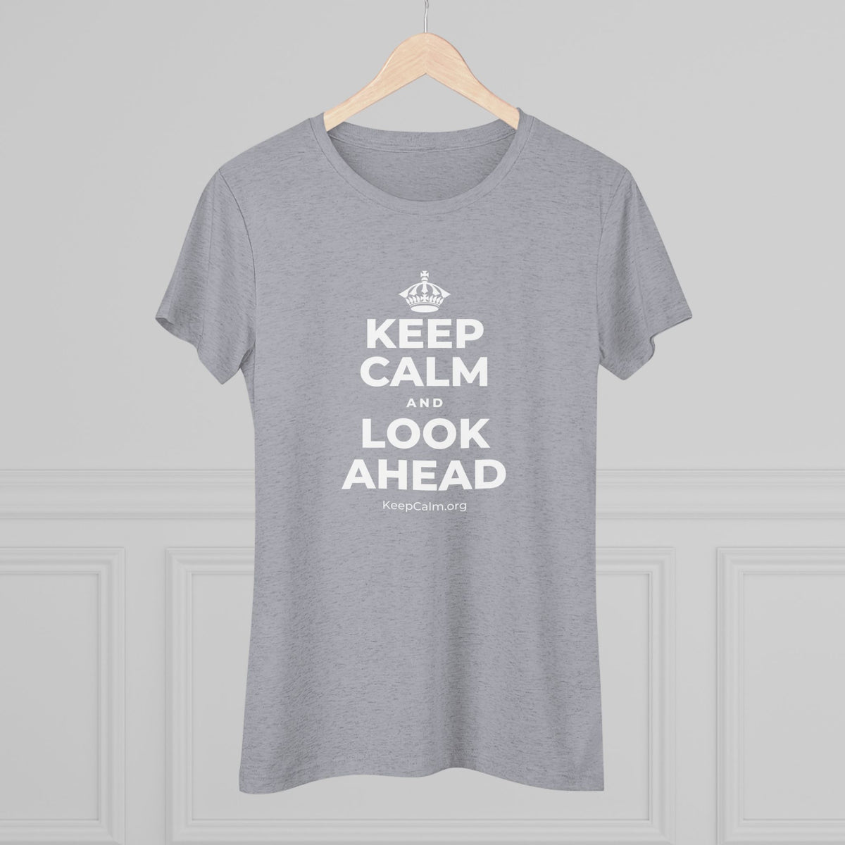 KEEP CALM AND LOOK AHEAD Women's Tri-Blend Tee