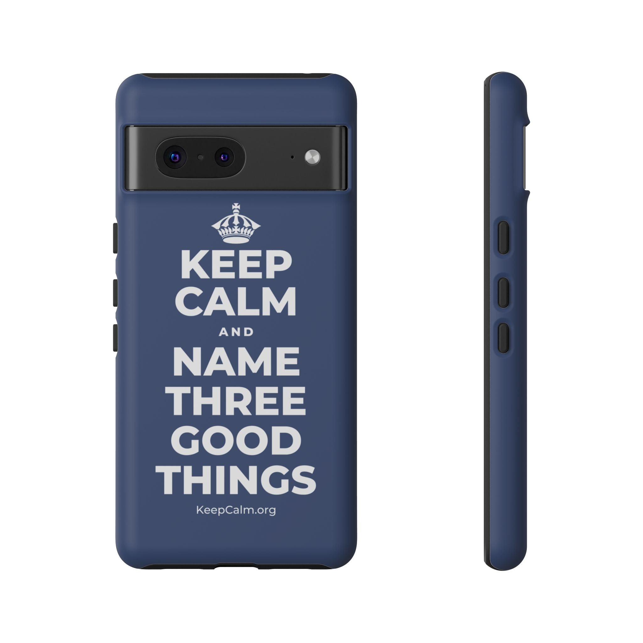 KEEP CALM AND NAME THREE GOOD THINGS Phone Case