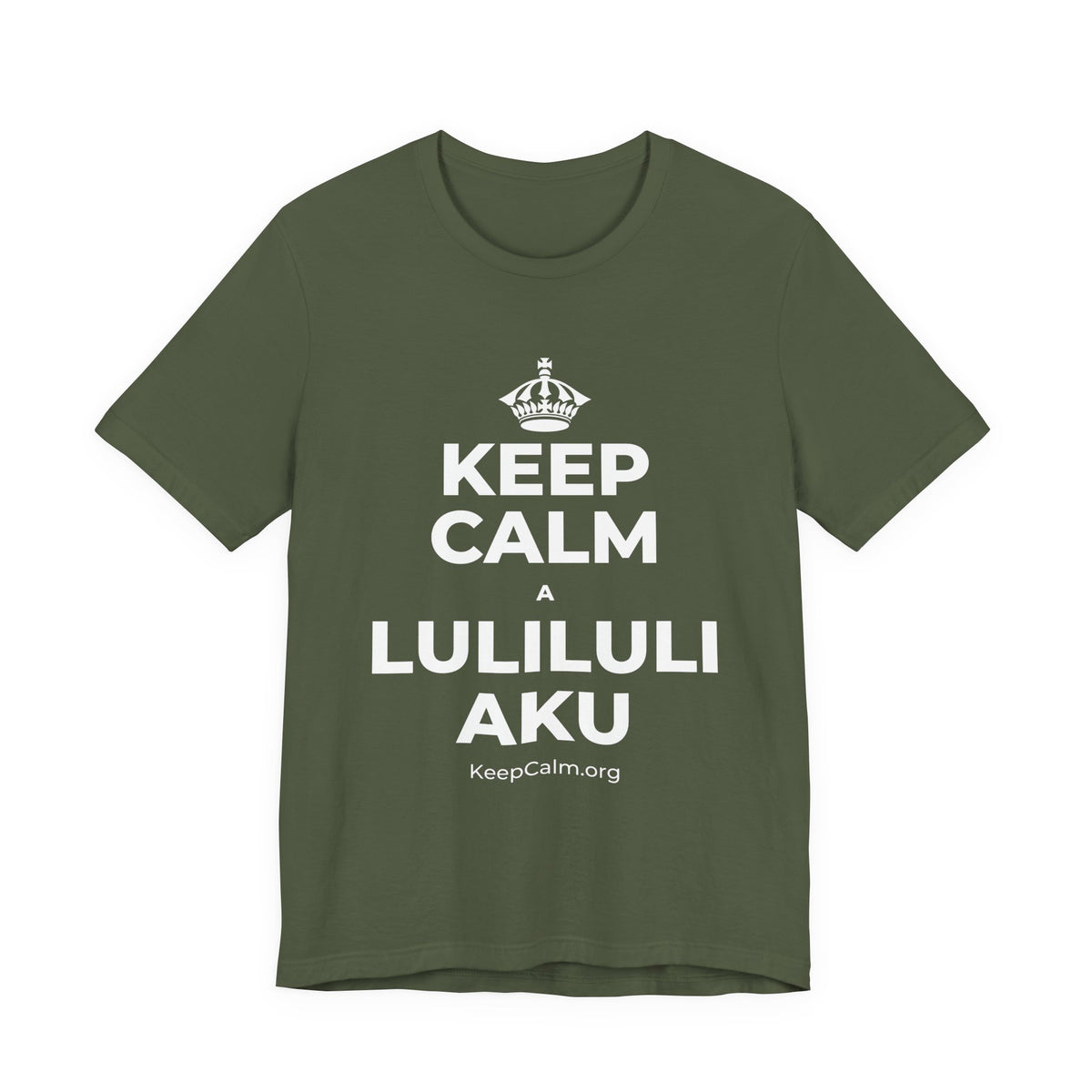 KEEP CALM A LULILULI AKU T-Shirt (Military Green–Autumn)