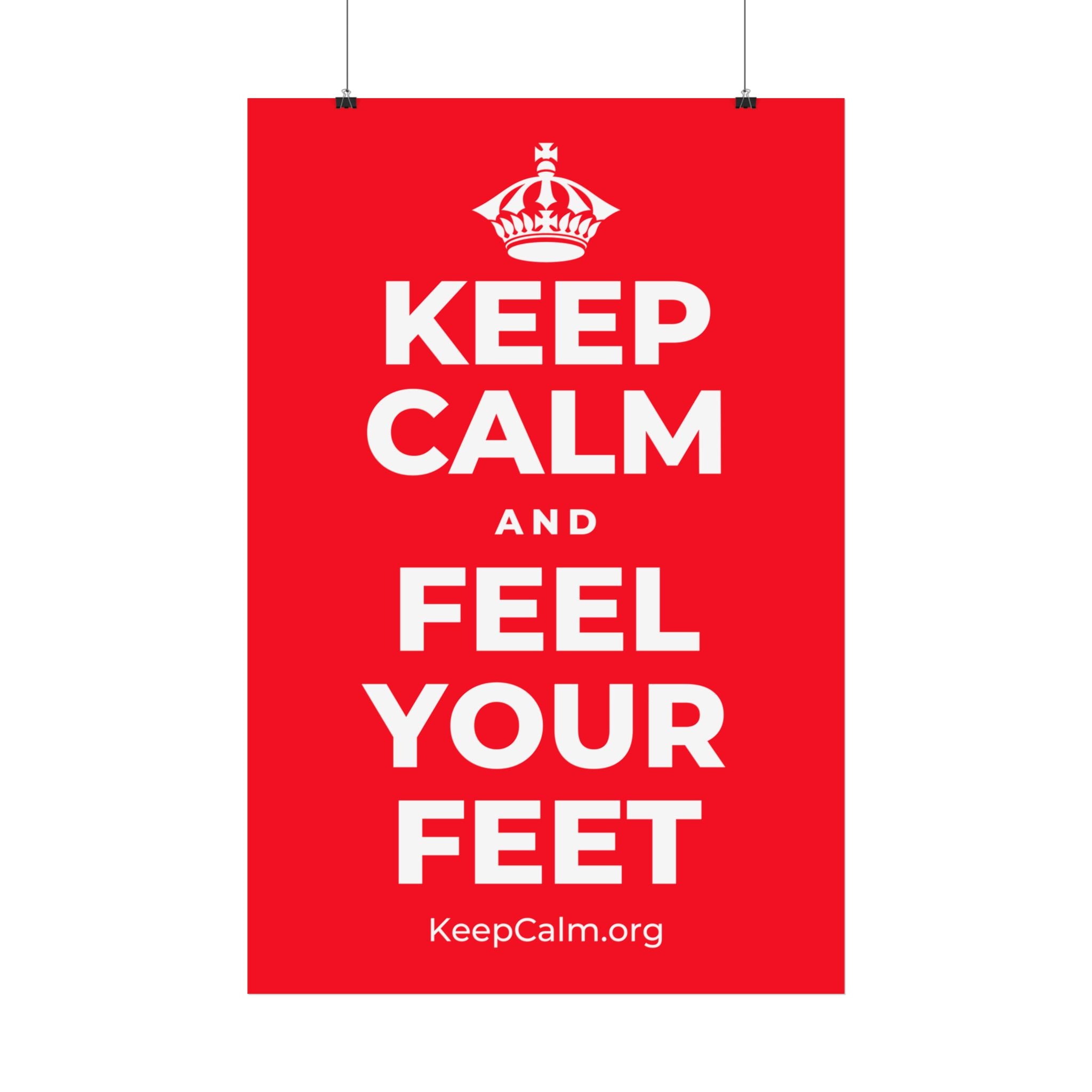 KEEP CALM AND FEEL YOUR FEET Satin Poster