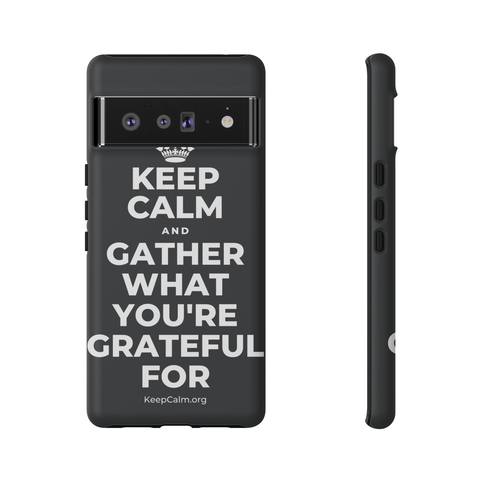KEEP CALM AND GATHER WHAT YOU'RE GRATEFUL FOR Phone Case (Dark)
