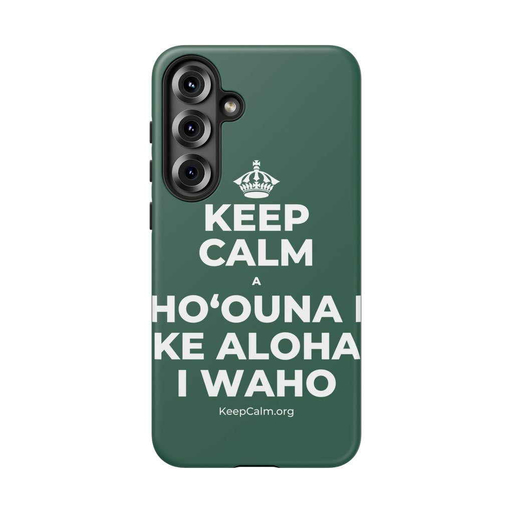 KEEP CALM A HOʻOUNA I KE ALOHA I WAHO Phone Case