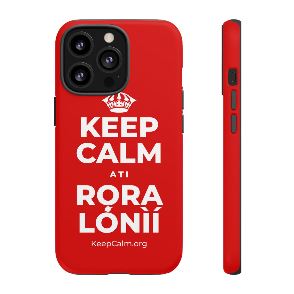 KEEP CALM ATI RỌRA LÓNÌÍ Phone Case