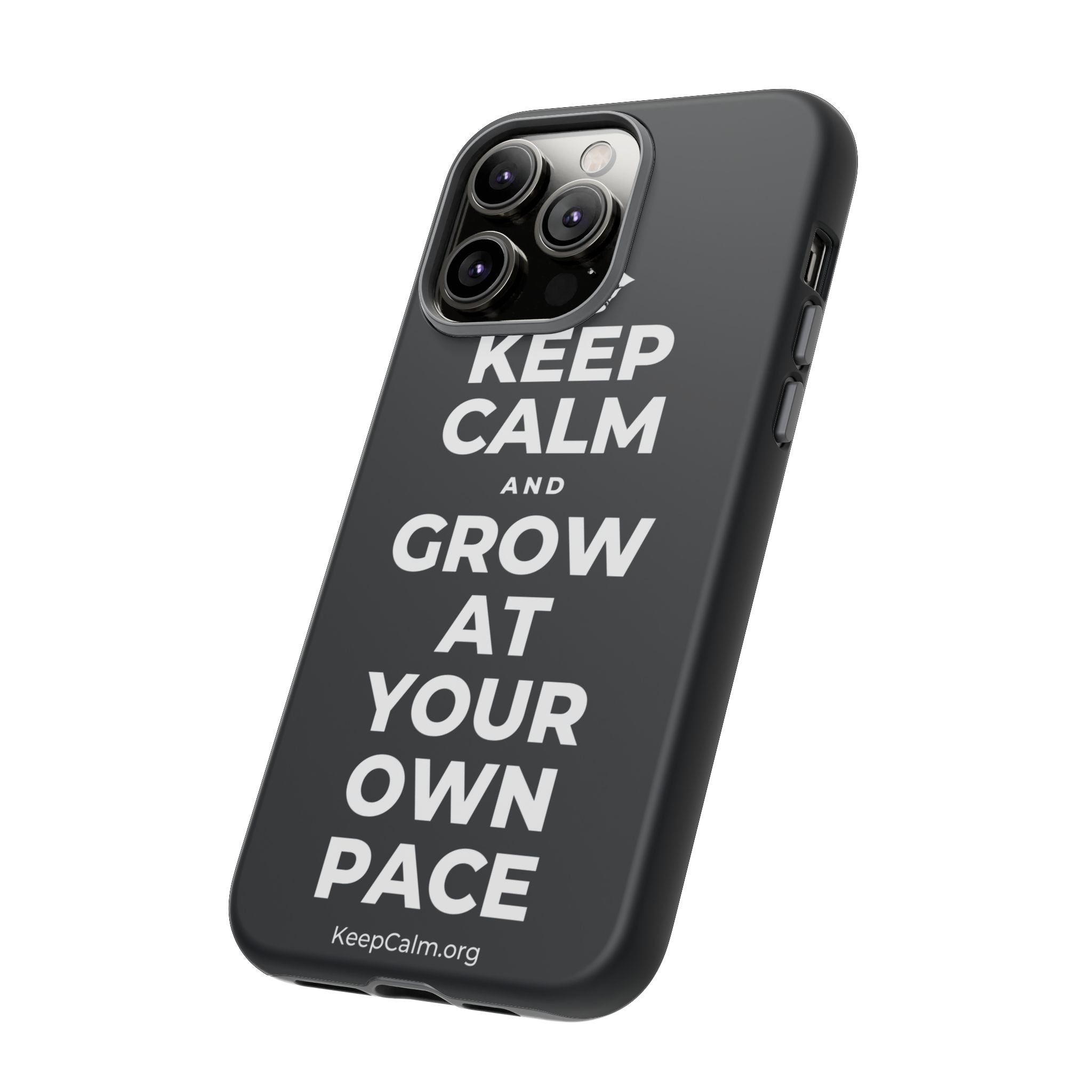 KEEP CALM AND GROW AT YOUR OWN PACE Phone Case (Dark)