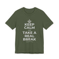 KEEP CALM AND TAKE A REAL BREAK T-Shirt (Military Green–Autumn)