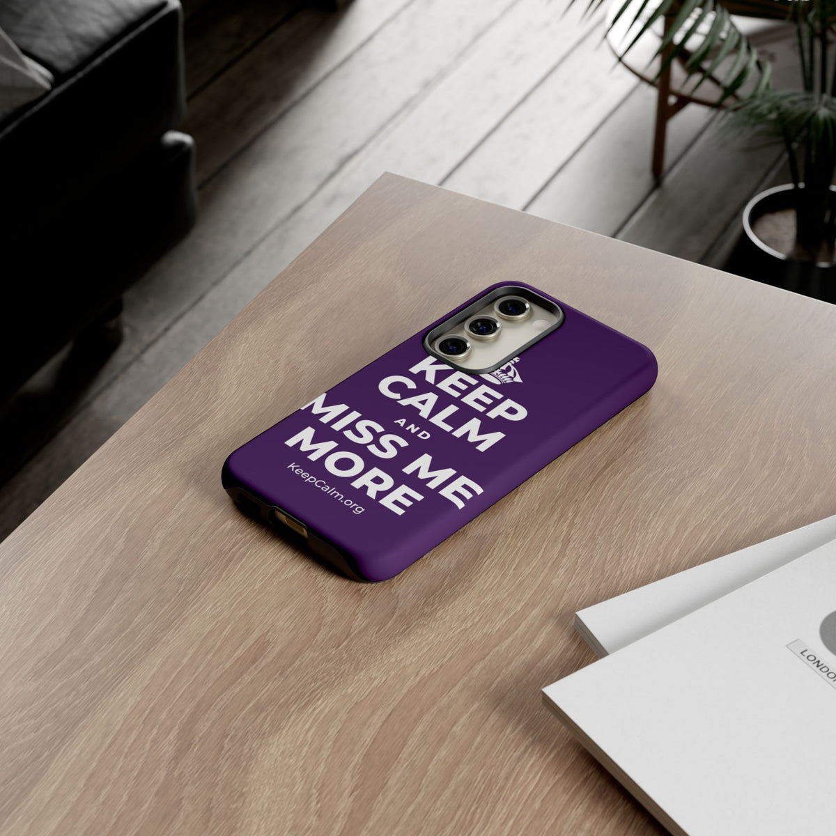 KEEP CALM AND MISS ME MORE Phone Case
