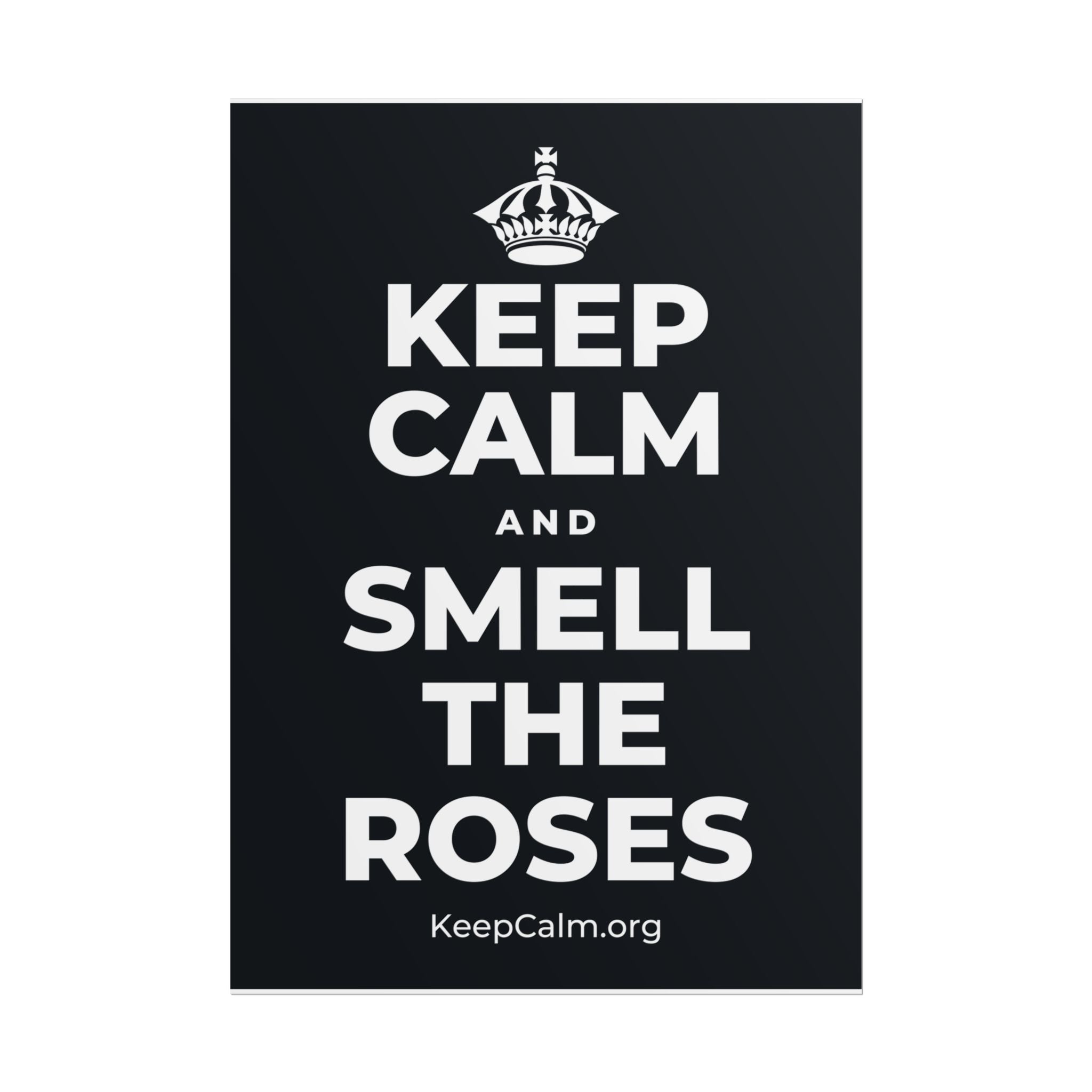 KEEP CALM AND SMELL THE ROSES Poster (Dark)